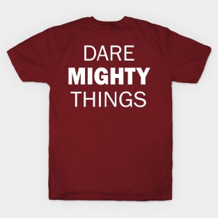 Dare Mighty Things! T-Shirt